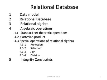 Relational Database 1Data model 2Relational Database 3 Relational algebra 4 Algebraic operations 4.1 Standard set-theoretic operations 4.2 Cartesian product.