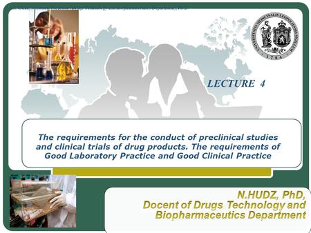 LOGO The requirements for the conduct of preclinical studies and clinical trials of drug products. The requirements of Good Laboratory Practice and Good.