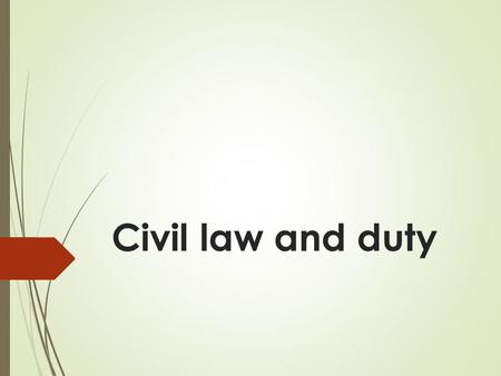 Civil law and duty. Civil law Civil law - a set of legal rules regulating social relations that are formed in the sphere of civil law.