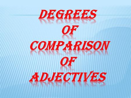 I. Adjectives with one or two syllables ( -er, -ow, -ble, -ple, -y ) form degrees of comparison with - er - est.