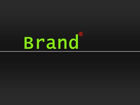 Brand ® Бренд Миссия и индивидуальные атрибуты: название логотип шрифты цветовые схемы символы Образ Имидж репутация компании продукта или услуги в глазах.