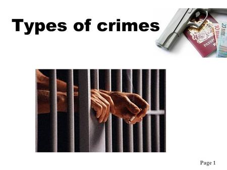 Page 1 Types of crimes. Page 2 A crime is a socially dangerous act (or omission) directed against the social and state system, the system of economy,