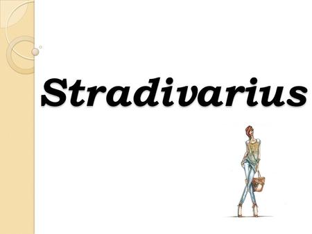 Stradivarius. Stradivarius is a brand of women's and men's clothing.