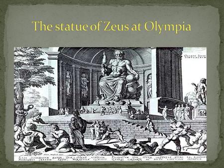 The statue of Zeus was in Greece, in the city of Olympia.