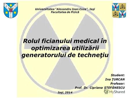 Rolul ficianului medical în optimizarea utilizării generatorului de techneţiu Student: Ina ŢURCAN Profesor: Prof. Dr. Cipriana ŞTEFĂNESCU Universitatea.