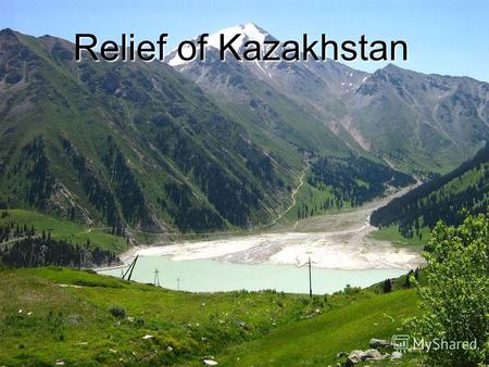 Relief of Kazakhstan. Plan: Lowlands (West-Siberian, Turan, Caspian) Plateau (Ustyurt, Turgay, Pre-Ural) Mountains (Altai, Saur-Tarbagatay, Tien- Shan)