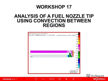 WORKSHOP 17 ANALYSIS OF A FUEL NOZZLE TIP USING CONVECTION BETWEEN REGIONS.