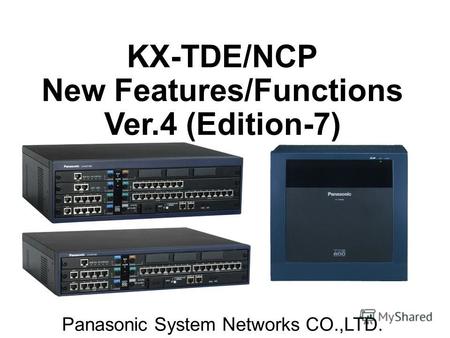 KX-TDE/NCP New Features/Functions Ver.4 (Edition-7) Panasonic System Networks CO.,LTD.