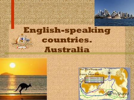 English-speaking countries. Australia. Geography The continent of Australia, with the island state of Tasmania, is approximately equal in area to the.