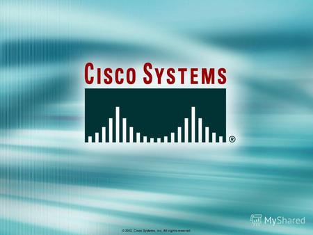 © 2002, Cisco Systems, Inc. All rights reserved..