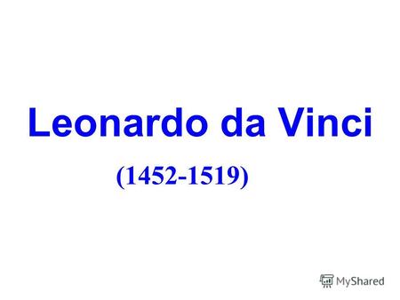 Leonardo da Vinci (1452-1519) Self-portrait Mona Lisa (La Gioconda)