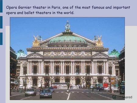Opera Garnier theater in Paris, one of the most famous and important opera and ballet theaters in the world.