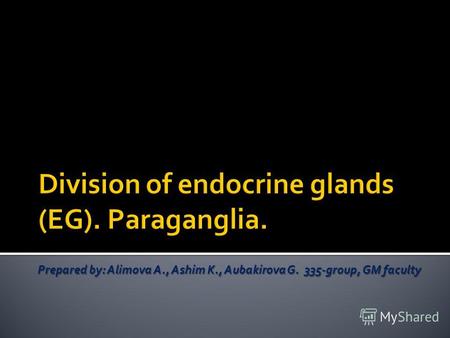 Division of endocrine glands (EG). Paraganglia.