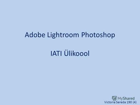 Adobe Lightroom Photoshop IATI Ülikoool Victoria Sereda 190 (4)