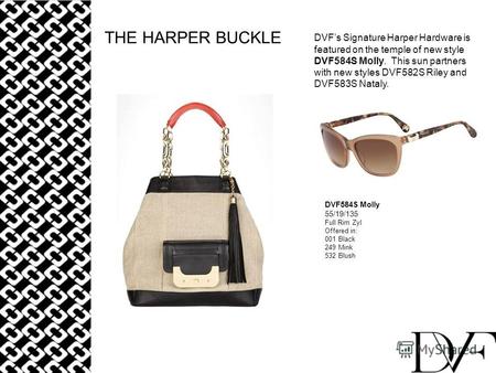 THE HARPER BUCKLE DVFs Signature Harper Hardware is featured on the temple of new style DVF584S Molly. This sun partners with new styles DVF582S Riley.