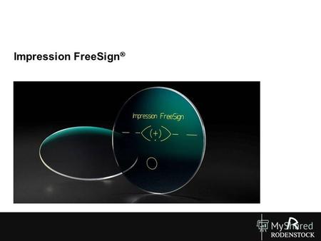 Impression FreeSign. До 24 идеально подходящих сферических передних поверхностей Прогрессивная атопическая/асферическая free form задняя поверхность Свойства: