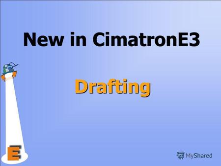 Drafting New in CimatronE3. Drafting Enhancements User defined view. View attributes. Frames. New drafting interaction. Section view for open objects.