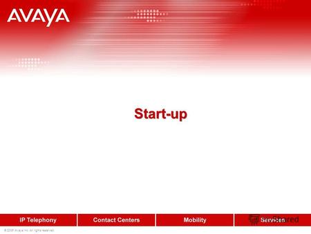 © 2006 Avaya Inc. All rights reserved. Start-up. Scope of delivery Check whether the delivery is complete If IP Office 500 is delivered, check whether.
