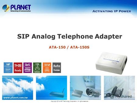 Www.planet.com.tw ATA-150 / ATA-150S SIP Analog Telephone Adapter Copyright © PLANET Technology Corporation. All rights reserved.