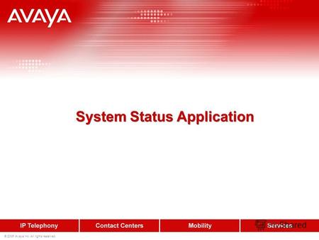 © 2006 Avaya Inc. All rights reserved. System Status Application.