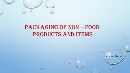 Packaging of non – food products and items Akhmet Akerke.