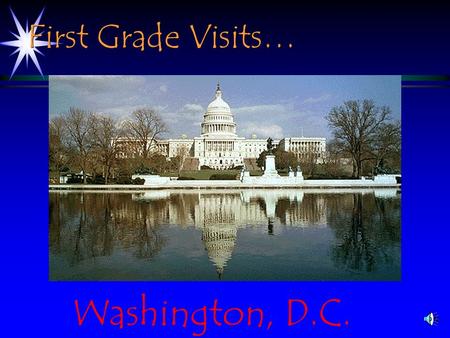First Grade Visits… Washington, D.C. Where Is Washington, D.C.?