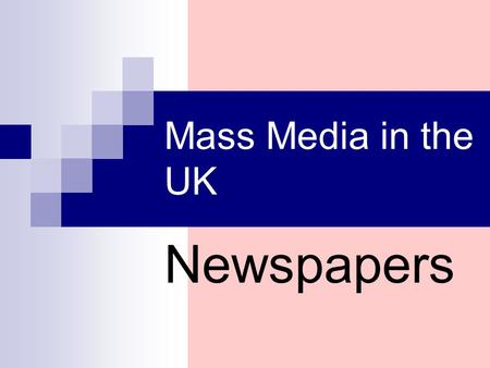Mass Media in the UK Newspapers. Read and speak all together,please! newspaper, quality paper, heavy paper, local newspaper, evening paper, tabloid, magazine,