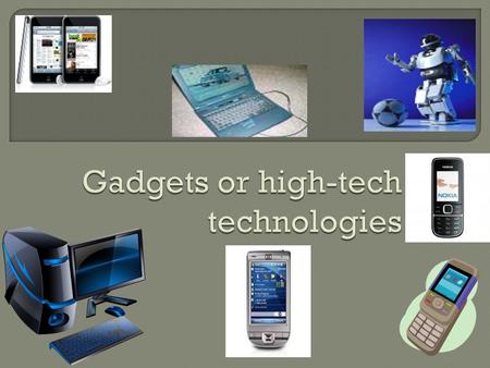 Modding - модифицировать, изменять. Gadget - приспособление, прибор. Portability – портативность. Touchpads – сенсорная панель. Graphics tablets – графический.