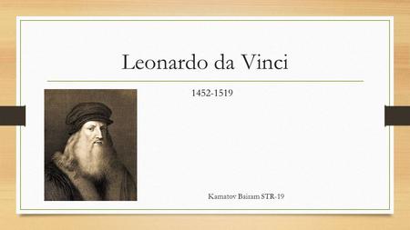 Leonardo da Vinci Kamatov Bairam STR