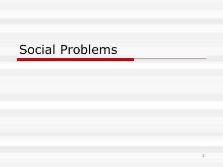 1 Social Problems. 2 Definition of a Social Problem Social problems have two components 1.an objective component 2.a subjective component.
