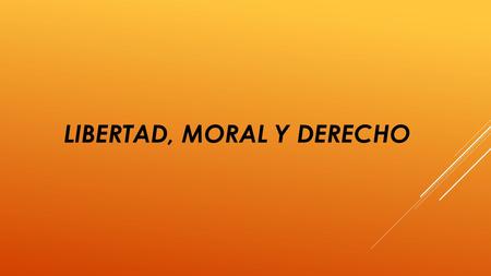 LIBERTAD, MORAL Y DERECHO. miguel funes diaz/Libertad-moral-derecho html.