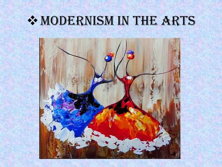 Modernism in the arts. Modernism, in the arts, a radical break with the past and the concurrent search for new forms of expression.